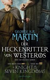 Icon image Der Heckenritter von Westeros: Das Urteil der Sieben - Das Buch zur HBO-Original-Serie "A Knight of the Seven Kingdoms" – TV-Start Januar 2026!