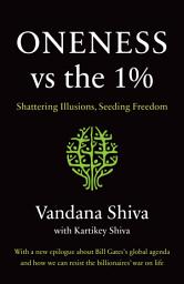 Icon image Oneness vs. the 1%: Shattering Illusions, Seeding Freedom