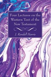 Icon image Four Lectures on the Western Text of the New Testament