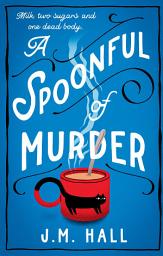 Icon image A Spoonful of Murder (The Retired Teacher Mysteries, Book 1)