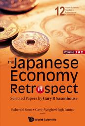 Icon image The Japanese Economy in Retrospect: Selected Papers by Gary R Saxonhouse(In 2 Volumes)
