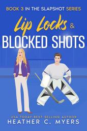 Icon image Lip Locks & Blocked Shots: A Forbidden Love Hockey Romance