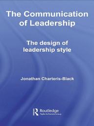 Icon image The Communication of Leadership: The Design of Leadership Style