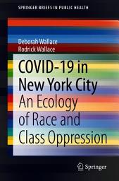 Icon image COVID-19 in New York City: An Ecology of Race and Class Oppression