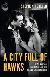 Icon image A City Full of Hawks: On the Waterfront Seventy Years Later—Still the Great American Contender