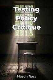 Icon image Testing Policy Critique