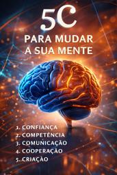 Icon image 5C Para Mudar a Sua Mente: Confiança, competência, comunicação, cooperação e criação