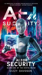 Icon image AI for Security: Guardians of the Digital Realm
