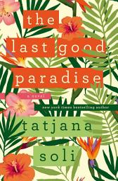 Icon image The Last Good Paradise: A Novel