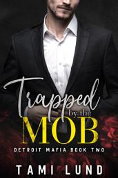 Icon image Trapped by the Mob: High Stakes Forbidden Romance