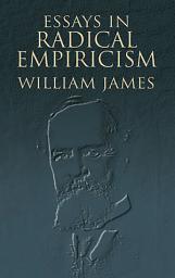 Icon image Essays in Radical Empiricism