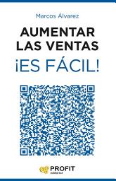 Icon image Aumentar las ventas ¡Es fácil!: 23 secretos infalibles para incrementar las ventas de cualquier negocio