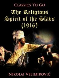 Icon image The Religious Spirit of the Slavs (1916)