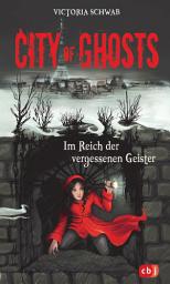 Icon image City of Ghosts - Im Reich der vergessenen Geister