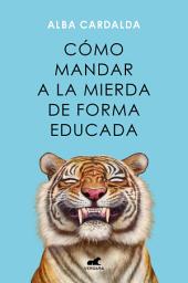 Icon image Cómo mandar a la mierda de forma educada