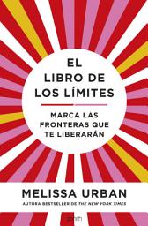 Icon image El libro de los límites: Marca las fronteras que te liberarán