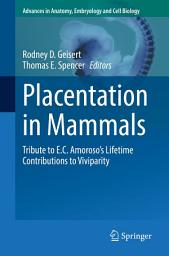 Icon image Placentation in Mammals: Tribute to E.C. Amoroso’s Lifetime Contributions to Viviparity
