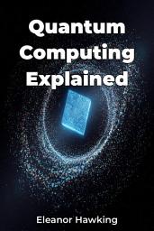 Icon image Quantum Computing Explained