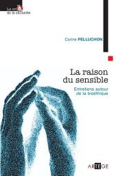 Icon image La raison du sensible: Entretiens autour de la bioéthique
