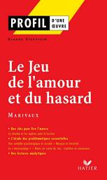 Icon image Profil - Marivaux : Le Jeu de l'amour et du hasard: analyse littéraire de l'oeuvre