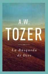 Icon image La Búsqueda De Dios: Un Clásico Libro Devocional
