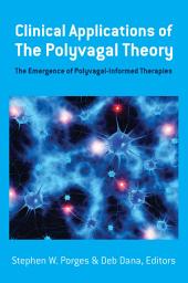 Icon image Clinical Applications of the Polyvagal Theory: The Emergence of Polyvagal-Informed Therapies
