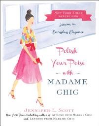 Icon image Polish Your Poise with Madame Chic: Lessons in Everyday Elegance