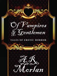 Icon image Of Vampires & Gentlemen: Tales of Erotic Horror