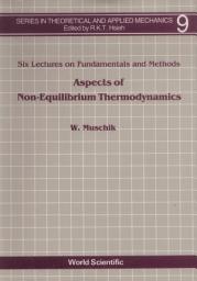 Icon image Aspects of Non-Equilibrium Thermodynamics: Lectures on Fundamentals and Methods