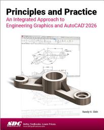 Icon image Principles and Practice An Integrated Approach to Engineering Graphics and AutoCAD 2026