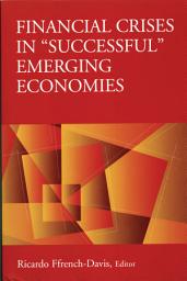 Icon image Financial Crises in "Successful" Emerging Economies