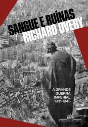 Icon image Sangue e ruínas: A grande guerra imperial, 1931‐1945
