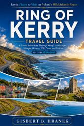 Icon image Ring of Kerry Travel Guide 2026 - 2027: A Scenic Adventure Through Kerry’s Landscapes, Villages, History, Wild Coast and Culture