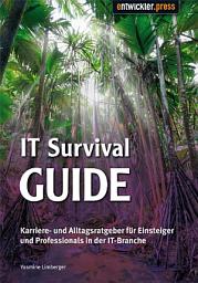 Icon image IT Survival Guide: Karriere- und Alltags-Ratgeber für Einsteiger und Professionals in der IT-Branche