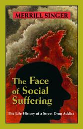 Icon image The Face of Social Suffering: The Life History of a Street Drug Addict