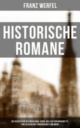 Icon image Historische Romane: Die vierzig Tage des Musa Dagh, Verdi, Das Lied von Bernadette, Eine blassblaue Frauenschrift und mehr