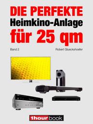 Icon image Die perfekte Heimkino-Anlage für 25 qm (Band 2): 1hourbook