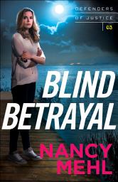 Icon image Blind Betrayal (Defenders of Justice Book #3)