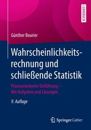 Icon image Wahrscheinlichkeitsrechnung und schließende Statistik: Praxisorientierte Einführung — Mit Aufgaben und Lösungen, Ausgabe 9