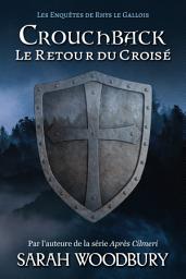Icon image Crouchback: Le Retour du Croisé (Les Enquêtes de Rhys le Gallois 1)