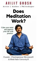 Icon image Does Meditation Work - Calm your mind and improve your life with practice