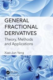Icon image General Fractional Derivatives: Theory, Methods and Applications