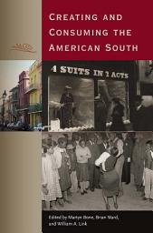 Icon image Creating and Consuming the American South