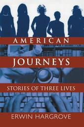 Icon image American Journeys: Stories of Three Lives