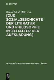 Icon image Zur Sozialgeschichte der Literatur und Philosophie im Zeitalter der Aufklärung