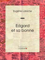 Icon image Edgard et sa bonne: Pièce de théâtre comique