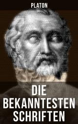 Icon image Die bekanntesten Schriften von Platon: Apologie des Sokrates + Das Gastmahl + Der Staat - Politeia + Alkibiades + Phaidros + Timaios + Kritias + Menon + Kriton + Hippias + Theages + Der Sophist + Protagoras + Die Briefe und viel mehr