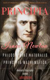 Icon image Principia: "Philosophiae Naturalis Principia Mathematica": (Revised & Biography Added Latin Edition)