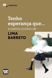 Icon image Tenho esperança que... e outras crônicas de Lima Barreto: Literatura