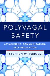 Icon image Polyvagal Safety: Attachment, Communication, Self-Regulation